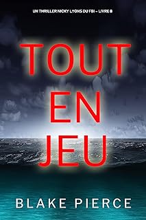Tout en jeu (Un thriller Nicky Lyons du FBI – Livre 8)