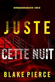 Juste cette nuit (Un thriller Cami Lark du FBI – Livre 10)