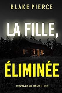 La fille, éliminée (Un Thriller à Suspense d’Ella Dark, FBI – Livre 6)