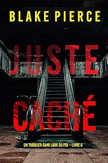 Juste caché (Un thriller Cami Lark du FBI – Livre 6)