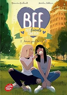 BFF Best Friends Forever ! - Tome 10: Amies pour la vie