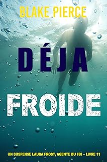 Déjà froide (Un suspense Laura Frost, agente du FBI – Livre 11)