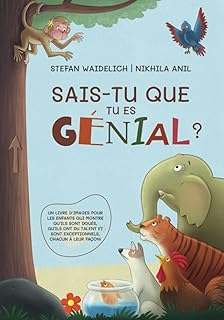 Sais-tu que tu es génial ?: Un livre d'images pour les enfants qui montre qu'ils sont doués, qu'ils ont du talent et sont exceptionnels, chacun à leur façon !